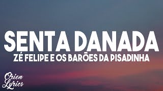 Zé Felipe e Os Barões Da Pisadinha  Senta Danada LetraLyrics [upl. by Nawram838]