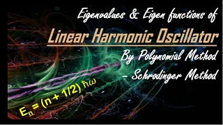 3Linear Harmonic Oscillator Problem  Eigenvalues amp Eigenfunctions by Schrodinger MethodEvery Step [upl. by Eniledam]