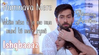 Shivaay and Annika  Humnava Mere Albanian Lyrical  Ishqbaaaz  Jubin Nautiyal [upl. by Yznyl333]