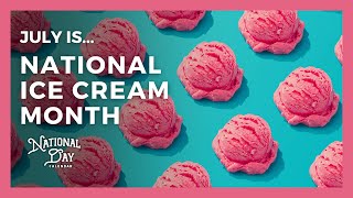 National Ice Cream Month  July  National Day Calendar [upl. by Eudosia248]