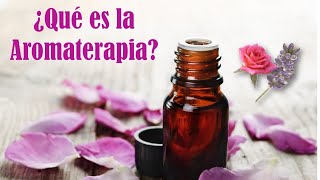 ¿Qué es la Aromaterapia  Cómo disfrutar de todos sus beneficios  Aceites esenciales relajantes [upl. by Mabel]