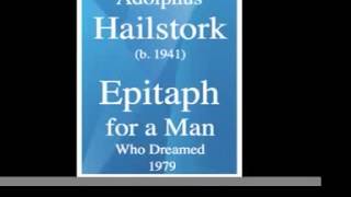 Adolphus Hailstork b 1941  Epitaph for a Man Who Dreamed 1979 [upl. by Elfrieda]