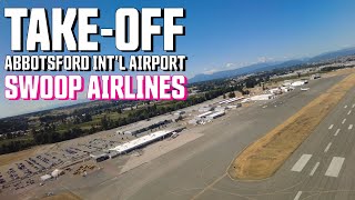 Takeoff from Abbotsford International Airport YXX  Swoop Flight [upl. by Los]