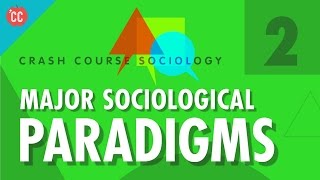 Major Sociological Paradigms Crash Course Sociology 2 [upl. by Eelreveb]