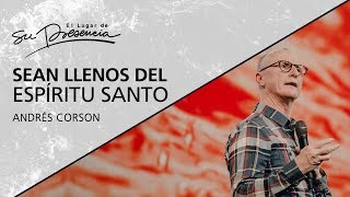 📺 Sean llenos del Espíritu Santo  Andrés Corson  15 Abril 2018 [upl. by Oicangi14]