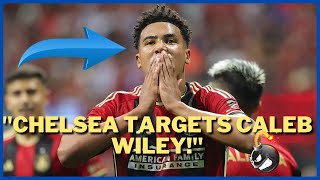 Chelsea Initiates Negotiations to Acquire USMNT Defender Caleb Wiley from Atlanta United [upl. by Aisor661]