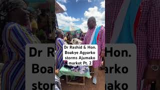 Dr Rashid amp Hon Boakye Agyarko storms Ajumako market Pt 2 [upl. by Koosis306]