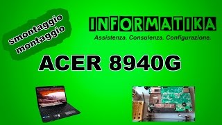 Notebook ACER 8940G Smontaggio pulizia e montaggio  Disassembly and cleaning [upl. by Yerrok]