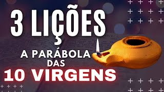 3 LIÇÕES A PARÁBOLA DAS DEZ VIRGENS MATEUS 25 MENSAGEM DE FÉ E ESPERANÇA [upl. by Maible341]