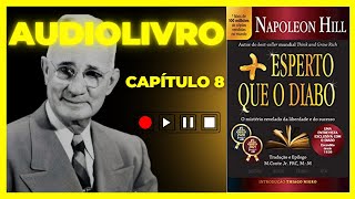 AUDIOLIVRO Mais esperto que o Diabo por Napoleon Hill – Capítulo 8  Audiobook [upl. by Adelina]