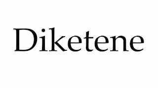 How to Pronounce Diketene [upl. by Acisey]