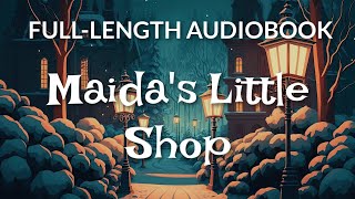 FullLength Audiobook Maidas Little Shop  65 HR Uninterrupted Storytelling [upl. by Georgette27]