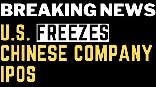 BREAKING NEWS US Freezes Chinese IPO Stocks [upl. by Eirrod803]