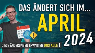 Diese ÄNDERUNGEN erwarten uns ALLE April 2024  Gesetze Neuigkeiten amp Vorschriften April 2024 [upl. by Icaj]