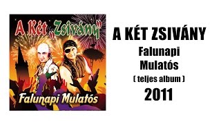 A Két Zsivány  Falunapi Mulatós  teljes album 2011 [upl. by Aibara]