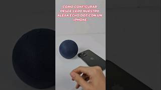 Como CONFIGURAR cualquier ALEXA Echo Dot Con un IPHONE alexa amazon iphone [upl. by Kinimod435]