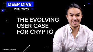 The Evolving User Case for Crypto  Deep Dive Interview  Refinitiv [upl. by Nhar976]