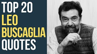 Top 20 Leo Buscaglia Quotes  Author of Living Loving and Learning  DailyQuotes [upl. by Farkas]