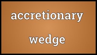 Accretionary wedge Meaning [upl. by Leirua]