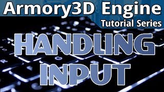 Input Handling  Armory3D Tutorial Series [upl. by Essilevi124]