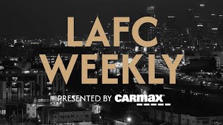 LAFC Weekly Presented by Carmax  Ep 31 [upl. by Babby459]