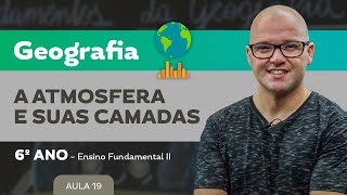 A Atmosfera e suas camadas – Geografia – 6º ano – Ensino Fundamental [upl. by Neemsaj646]