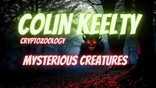 Colin Keelty  Mysterious Creatures [upl. by Ainat]