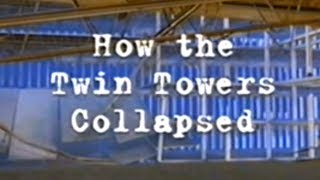 911—quotHow The Twin Towers Collapsedquot C4 documentary 2001 [upl. by Hafler230]