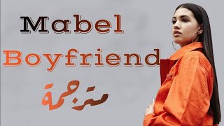 Mabel  Boyfriend  Lyrics   مترجمة للعربية [upl. by Buerger]