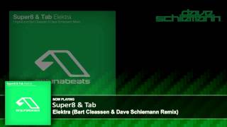 Super8 amp Tab  Elektra Bart Claessen amp Dave Schiemann Remix [upl. by Fabien]