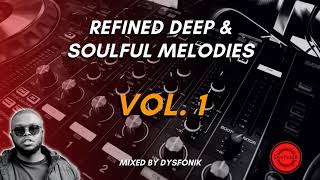 Refined Deep amp Soulful Melodies Vol 1 Mixed By DysFonik [upl. by Ailongam]