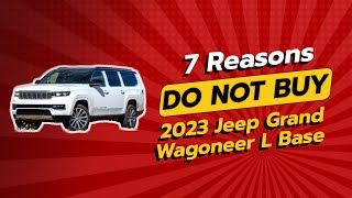 2023 Jeep Grand Wagoneer L Base 🚫  7 Reasons YOU Should NOT Buy It [upl. by Acissej]