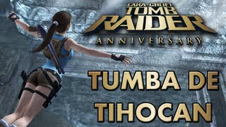 Tomb Raider Anniversary VideoGuia en Español Grecia  Tumba de Tihocan Tomb of Tihocan [upl. by Cailean]