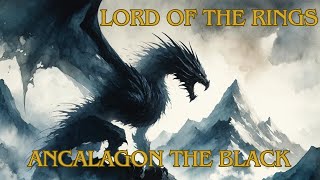 Lord of the Rings Dragons Ancalagon the Black [upl. by Jourdan123]