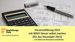 Steuererklärung 2022 selber machen mit der Software WISO Steuer für das Steuerjahr 2021 [upl. by Ettenyar]