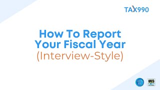 How To Report Your Organizations Fiscal Tax Year on Form 990 Series Forms Interview Style [upl. by Annahsor]