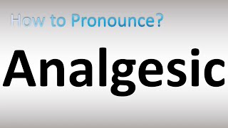 How to Pronounce Analgesic [upl. by Hirsch]