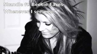 Whenever I see you  Skandle ft Beckie Eaves [upl. by Krenek967]