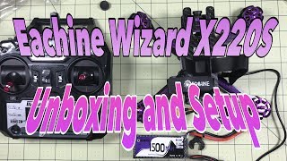 Eachine Wizard X220S RTF Unboxing Setup and First Impressions [upl. by Assenal]