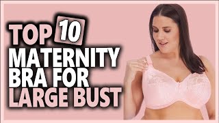 Top 10 Best Maternity Bras For Large Bust In 2024 [upl. by Yasnil]