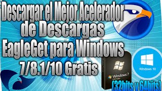 Como Descargar el Mejor Acelerador de Descargas EagleGet para Windows 7810 Español 2016 Full [upl. by Sascha722]