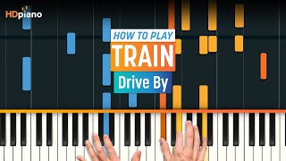 How to Play quotDrive Byquot by Train  HDpiano Part 1 Piano Tutorial [upl. by Filippo]