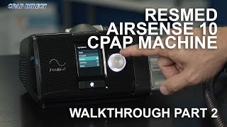 ResMed AirSense 10 Walkthrough Part 2 [upl. by Kalvin]