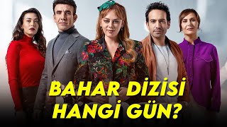 BAHAR DİZİSİ HANGİ GÜN Bahar dizisi saat kaçta hangi kanalda yayınlanıyor [upl. by Idnor]