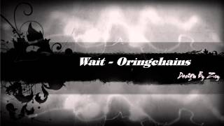 Wait  Oringchains  Video Lyrics Official [upl. by Celestyn205]