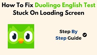 How To Fix Duolingo English Test Stuck On Loading Screen [upl. by Julie649]