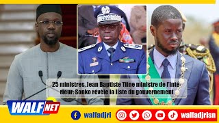 25 ministres Jean Baptiste Tiine ministre de l’intérieur Sonko révèle la liste du gouvernement [upl. by Bubalo910]