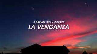 J Balvin Jhay Cortez  La Venganza LETRA [upl. by Aicnom466]