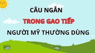 Câu Ngắn Tiếng Anh Cách Học Tiếng Anh Dễ Nhất Làm Chủ Mẫu Câu [upl. by Moraj]