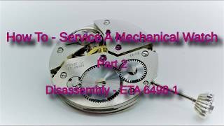 How To  Service a Mechanical Watch  Part 2 Disassembly  ETA 64981 [upl. by Ress362]